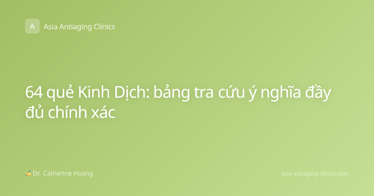 64 quẻ Kinh Dịch: bảng tra cứu ý nghĩa đầy đủ chính xác