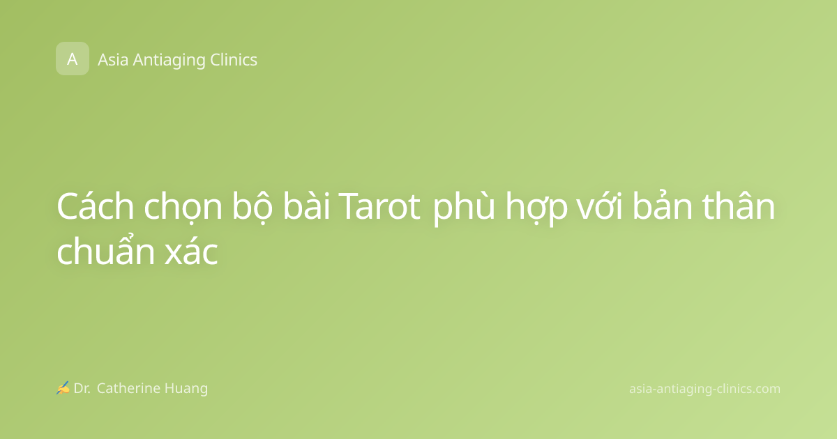 Cách chọn bộ bài Tarot phù hợp với bản thân chuẩn xác