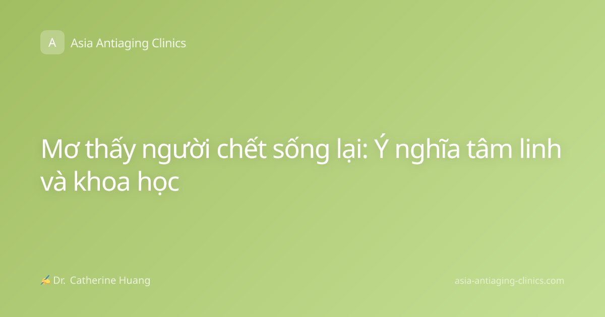 Mơ thấy người chết sống lại: Ý nghĩa tâm linh và khoa học