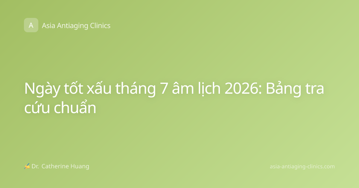 Ngày tốt xấu tháng 7 âm lịch 2026: Bảng tra cứu chuẩn