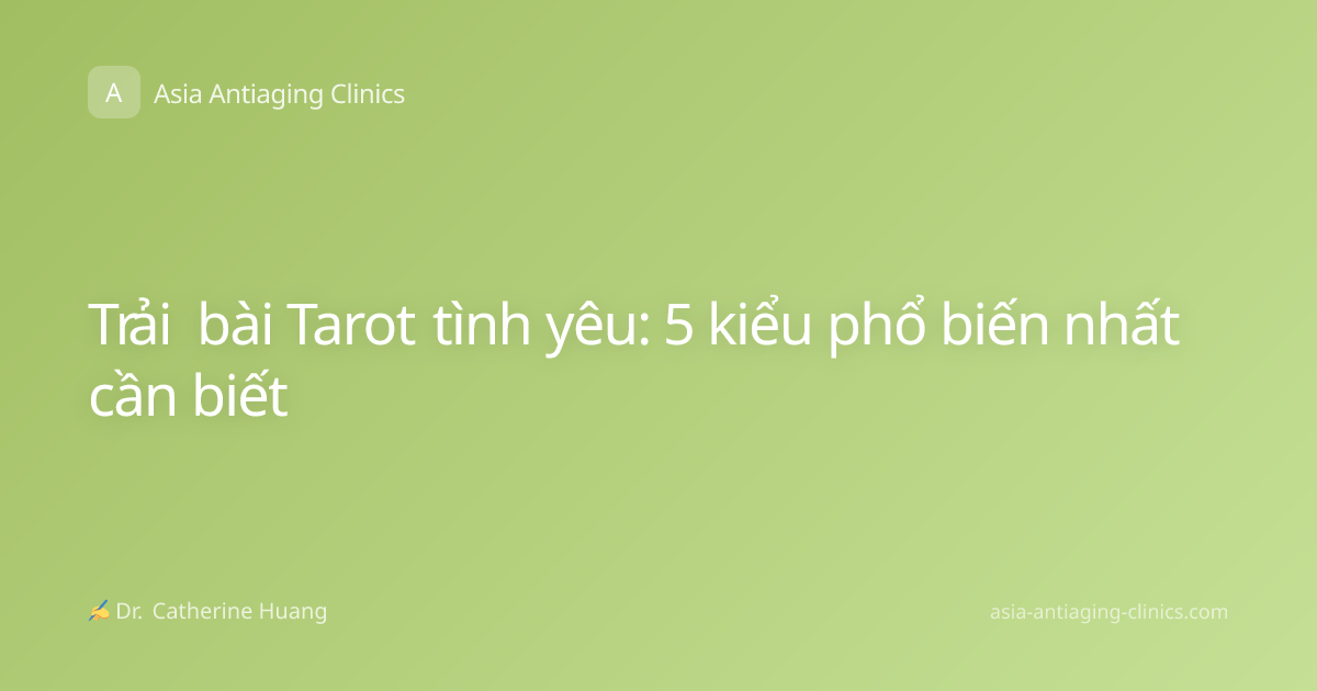 Trải bài Tarot tình yêu: 5 kiểu phổ biến nhất cần biết
