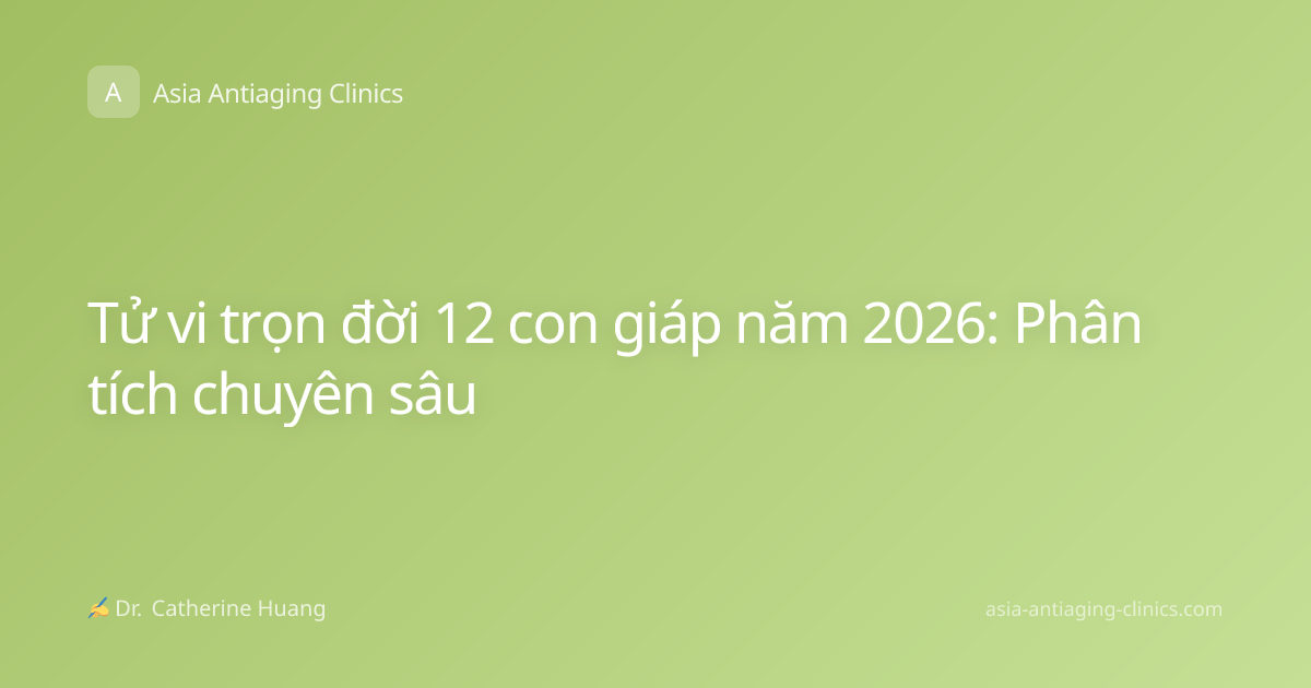 Tử vi trọn đời 12 con giáp năm 2026: Phân tích chuyên sâu
