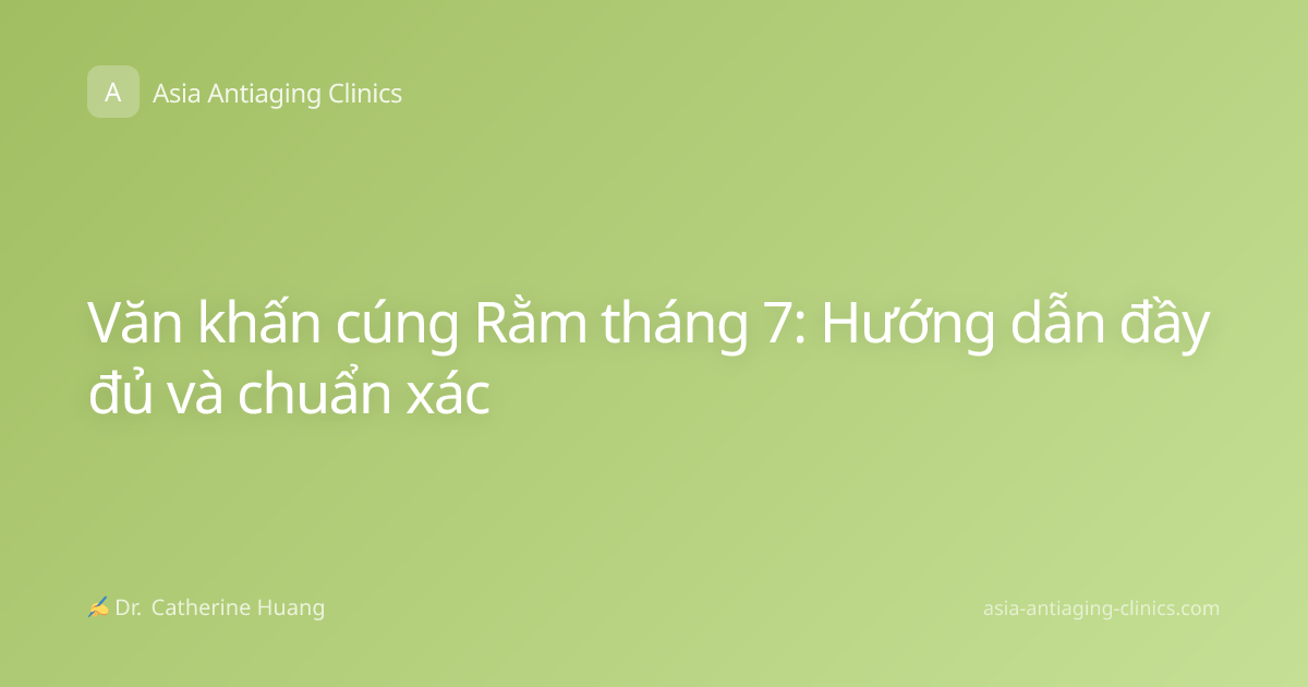 Văn khấn cúng Rằm tháng 7: Hướng dẫn đầy đủ và chuẩn xác