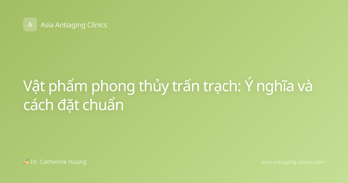 Vật phẩm phong thủy trấn trạch: Ý nghĩa và cách đặt chuẩn